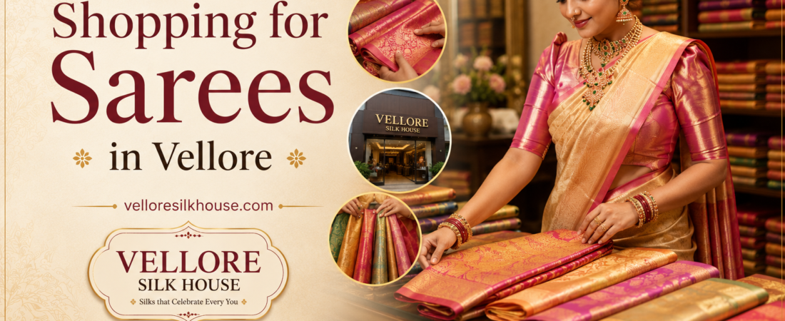 A Complete Guide to Shopping for Sarees in Vellore